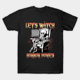 Let's Watch Scary Horror Movies T-Shirt